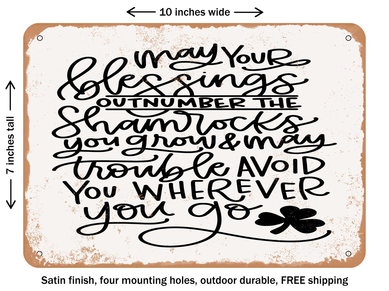 DECORATIVE METAL SIGN - May Your Blessings Outnumber the Shamrocks You Grow - Vintage Rusty Look